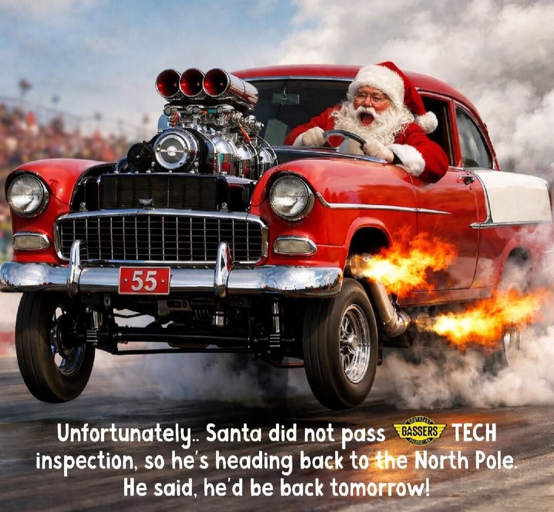 Unfortunately, Santa did not pass BASSERS TECH inspection, so he's heading back to the North Pole. He said, he'd be back tomorrow!