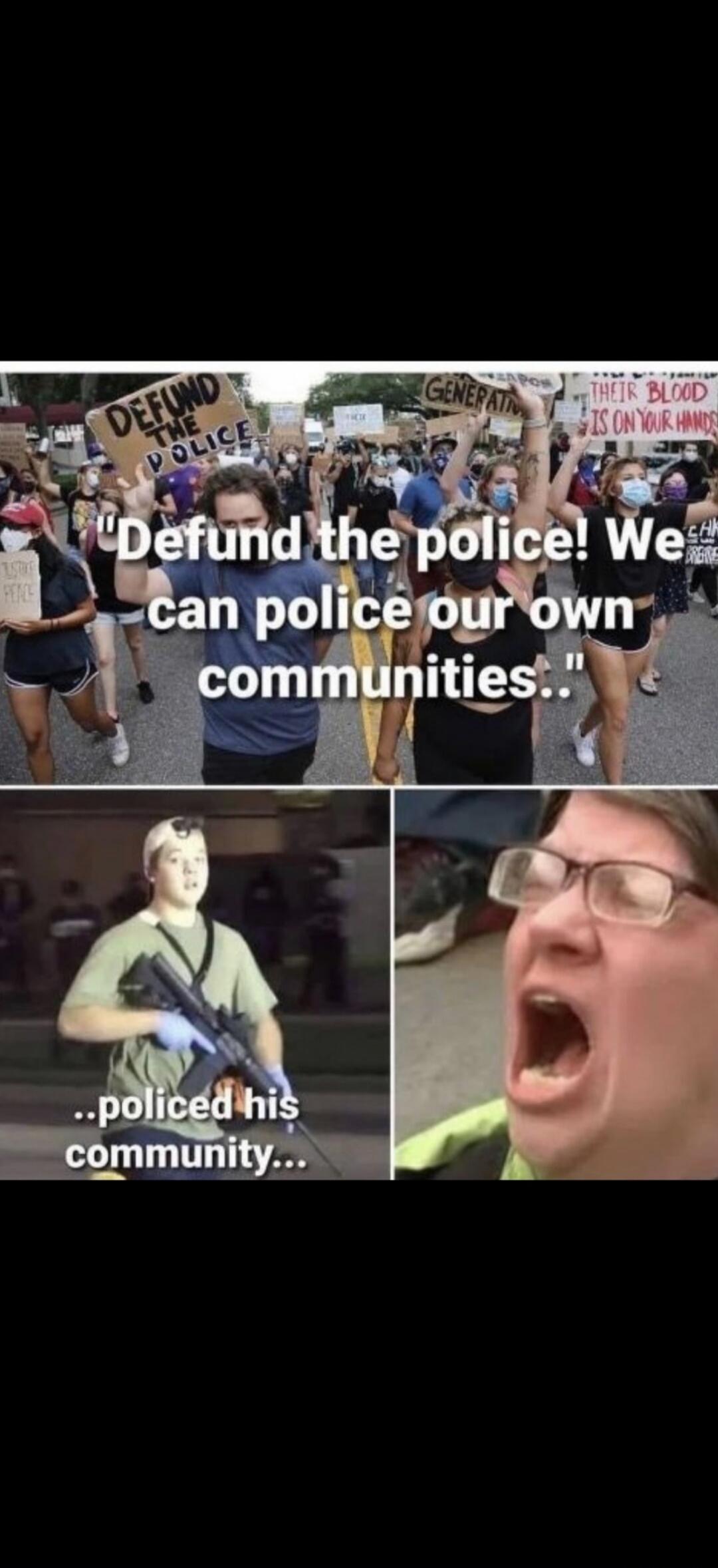 Defund the police! We can police our own communities.. ..policed his community... DEFUND THE POLICE. THEIR BLOOD IS ON YOUR HANDS.