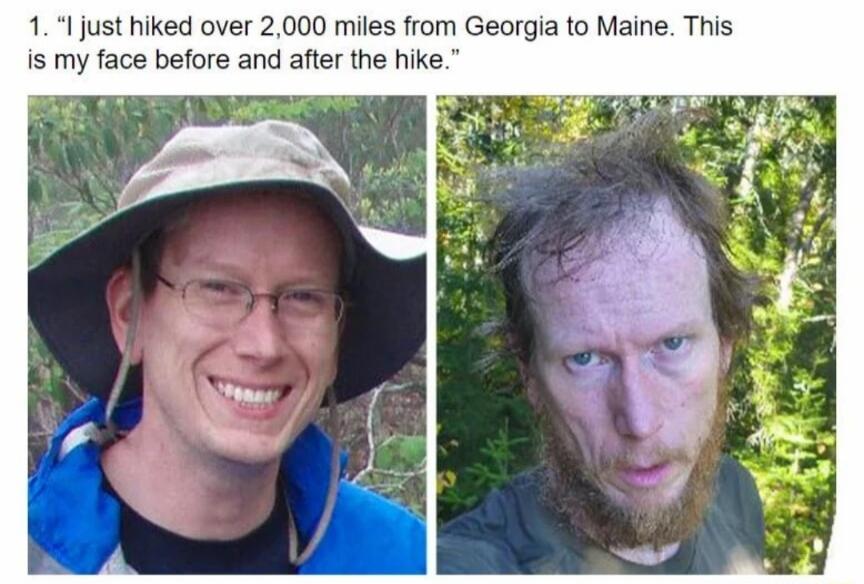 1 I just hiked over 2000 milles from Georgia to Maine This s my face before and after the hike