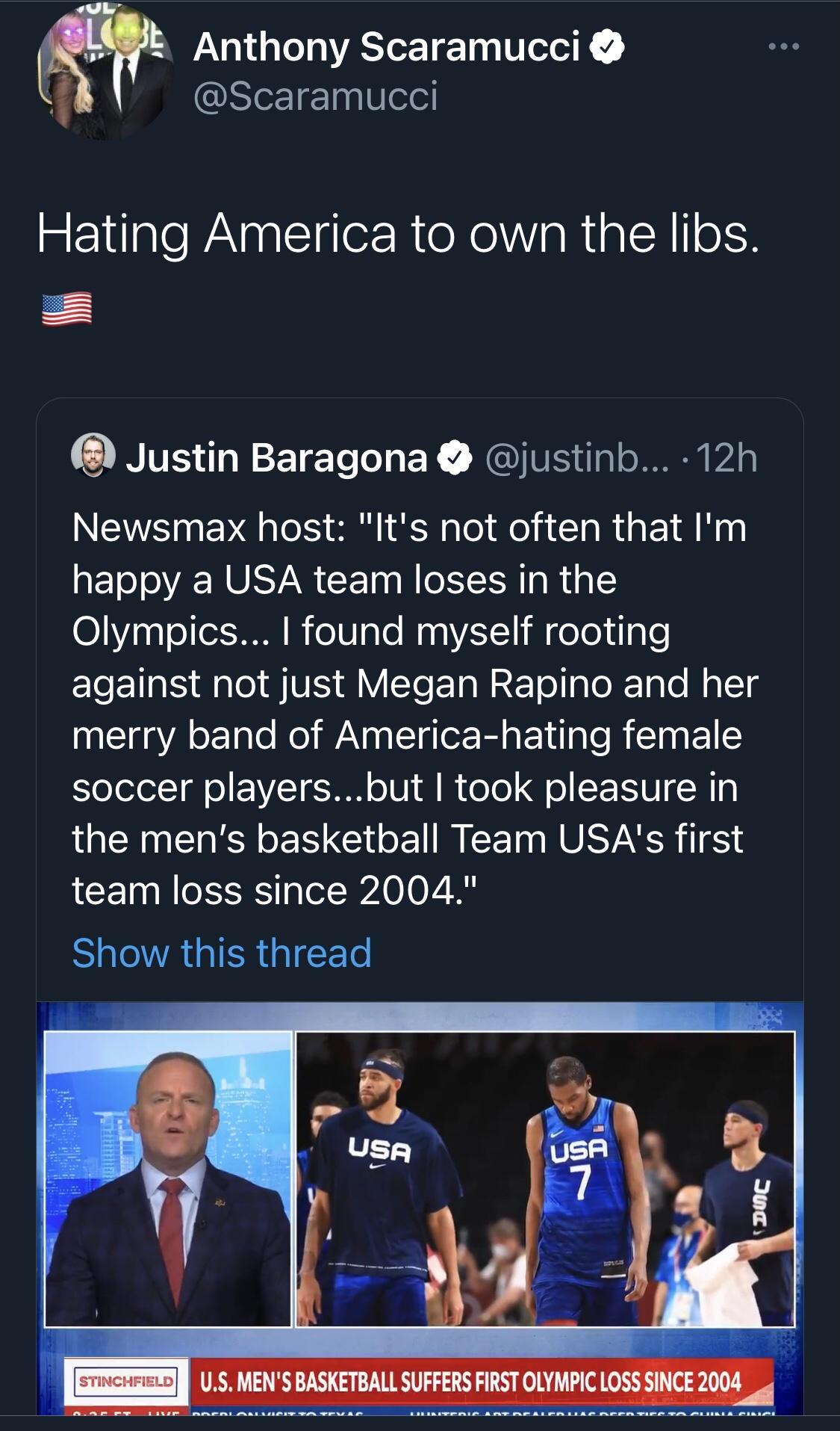 N UWVASTET 1 Tk NleIE Nl Hating America to own the libs Justin Baragona justinb 12h Newsmax host Its not often that Im happy a USA team loses in the Olympics found myself rooting EleET s Malol G N A TeETa N ETollalo Ialo N lTg merry band of America hating female YolelolT o FEYIST ST o V L B o To o F EV WTg the mens basketball Team USAs first team loss since 2004 Show this thread