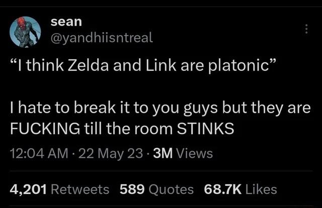 sean EELELITERIGEETE I think Zelda and Link are platonic hate to break it to you guys but they are FUCKING till the room STINKS 1204 AM 22 May 23 3M Views L Jo RRETOVETER1 1 NOIVIGI I 1 i QRIS