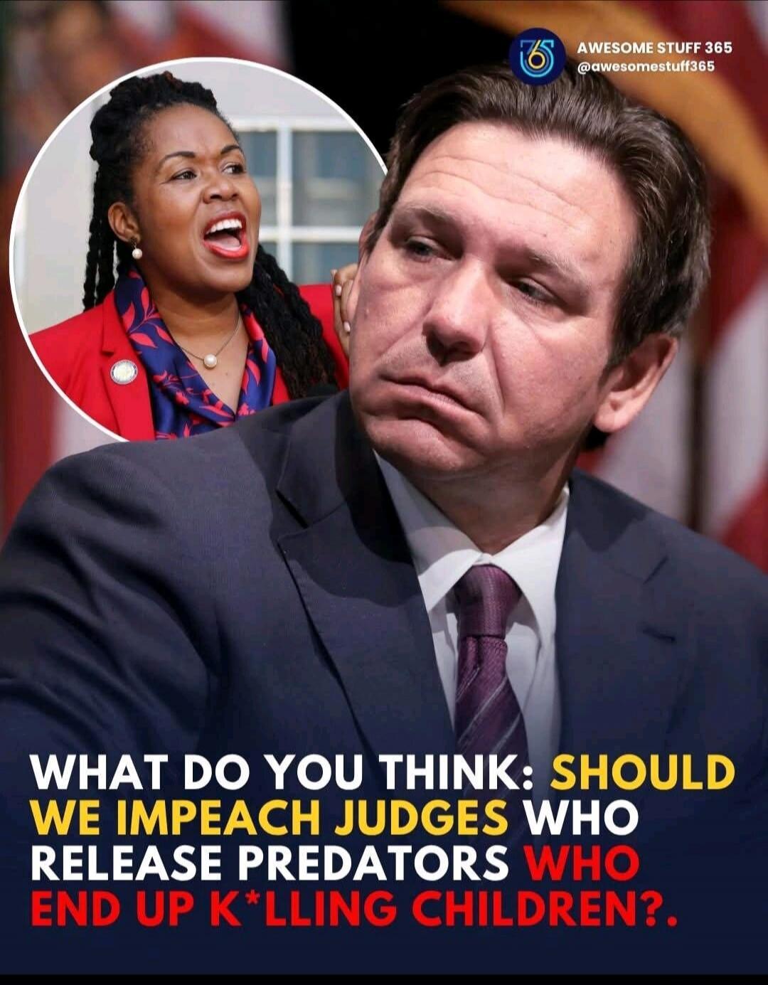 WHAT DO YOU THINK: SHOULD WE IMPEACH JUDGES WHO RELEASE PREDATORS WHO END UP K*LLING CHILDREN?