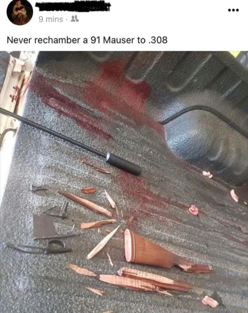 Never rechamber a 91 Mauser to 308