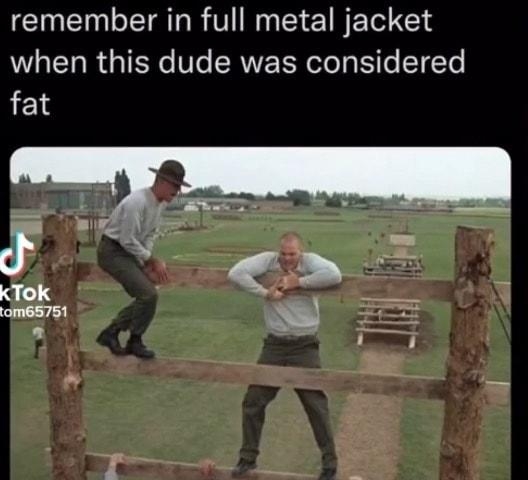 remember in full metal jacket WA LETa R a TN V CRWVE TR ooTg iTe ETTe fat