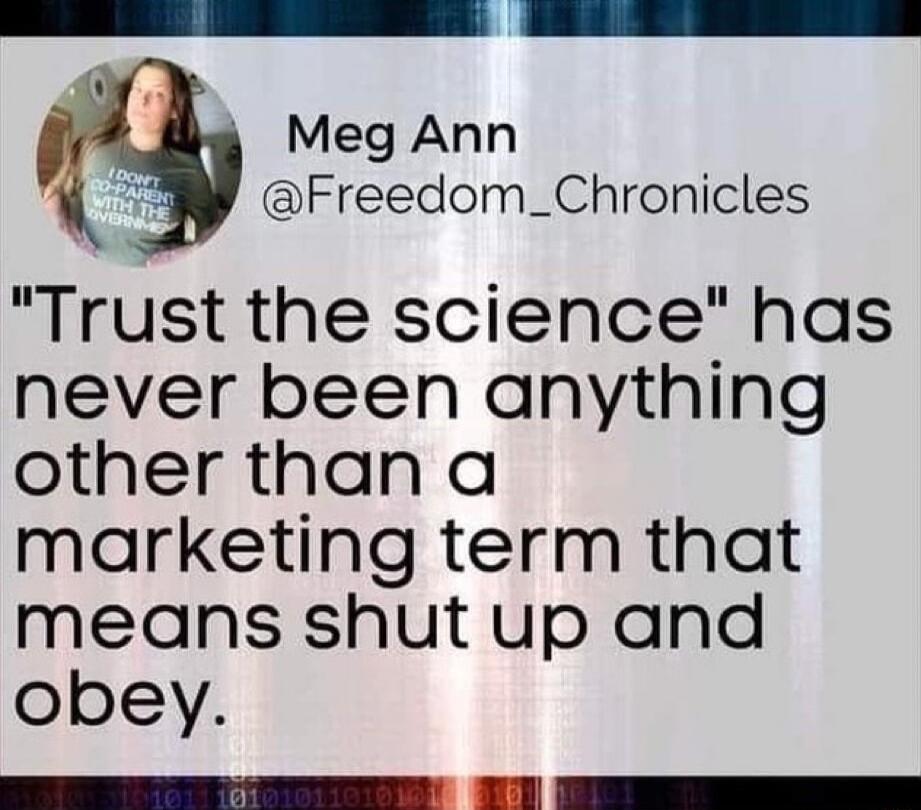0 4 Meg Ann Freedom_Chronicles Trust the science has never been anything other than a marketing term that means shut up and obey