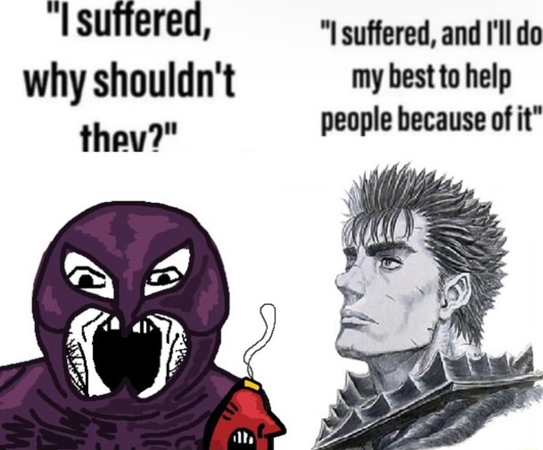 I suftered I suffered and Il do why shouldnt my best to help thay people because of it