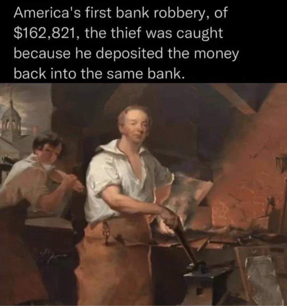 Americas first bank robbery of 162821 the thief was caught because he deposited the money eEI QIR GERET N E U