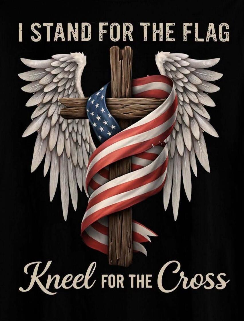 I STAND FOR THE FLAG Kneel FOR THE Cross