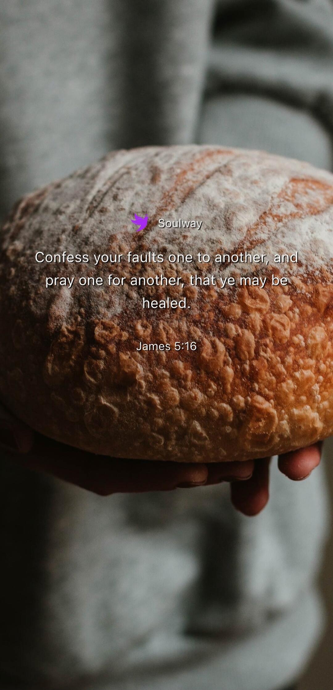 Soulway Confess your faults one to another, and pray one for another, that ye may be healed. James 5:16