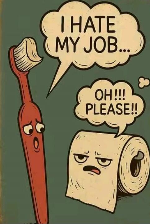I HATE MY JOB... OH!!! PLEASE!!