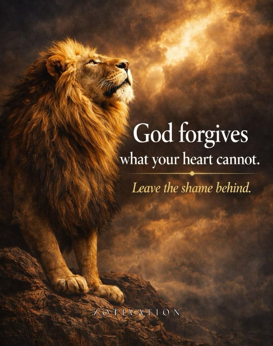 God forgives what your heart cannot. Leave the shame behind. ZOTIVATION