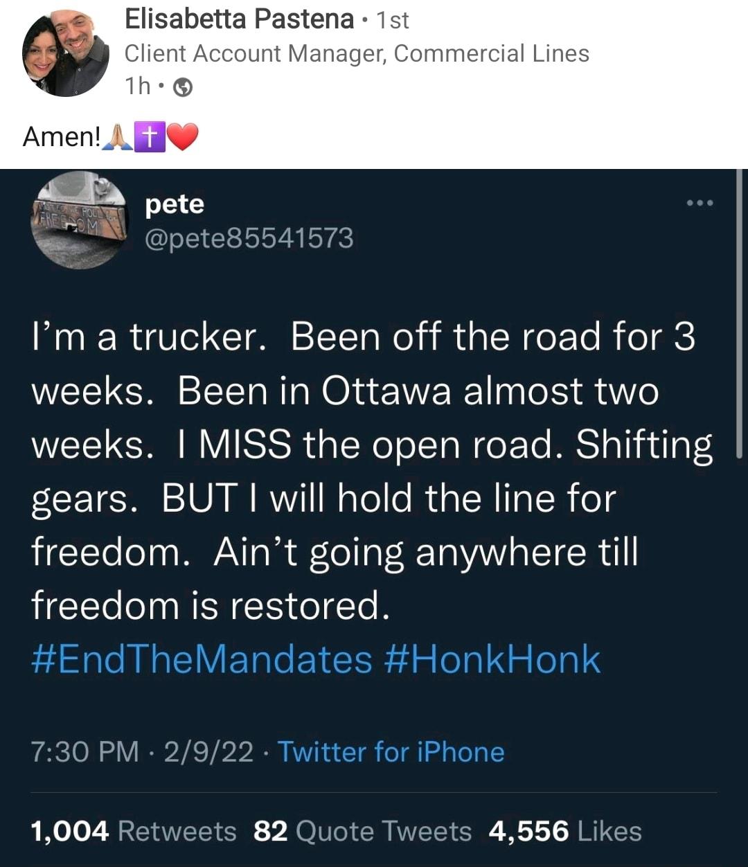 ga Elisabetta Pastena 1st Client Account Manager Commercial Lines Th i oT pete85541573 Im a trucker Been off the road for 3 weeks Been in Ottawa almost two weeks MISS the open road Shifting e Te N 10N I RVYiT WaTo e R dalRITalR o LGCISTe l na MY Tala FTo Tal R T AWV o TRl HEEE IR o Te B EndTheMandates HonkHonk 730 PM 2922 Twitter for iPhone 1004 Retweets 82 Quote Tweets 4556 Likes