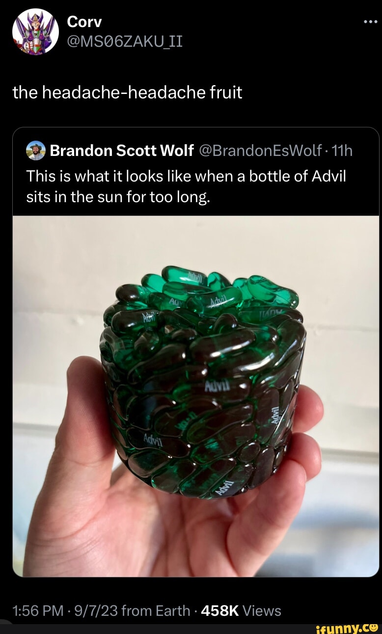 o147 MSQ6ZAKU 1T QUEIEETEIN R EEGET ER T Brandon Scott Wolf BrandonEsWolf 11h This is what it looks like when a bottle of Advil sits in the sun for too long 156 PM 9723 from Earth 458K Views