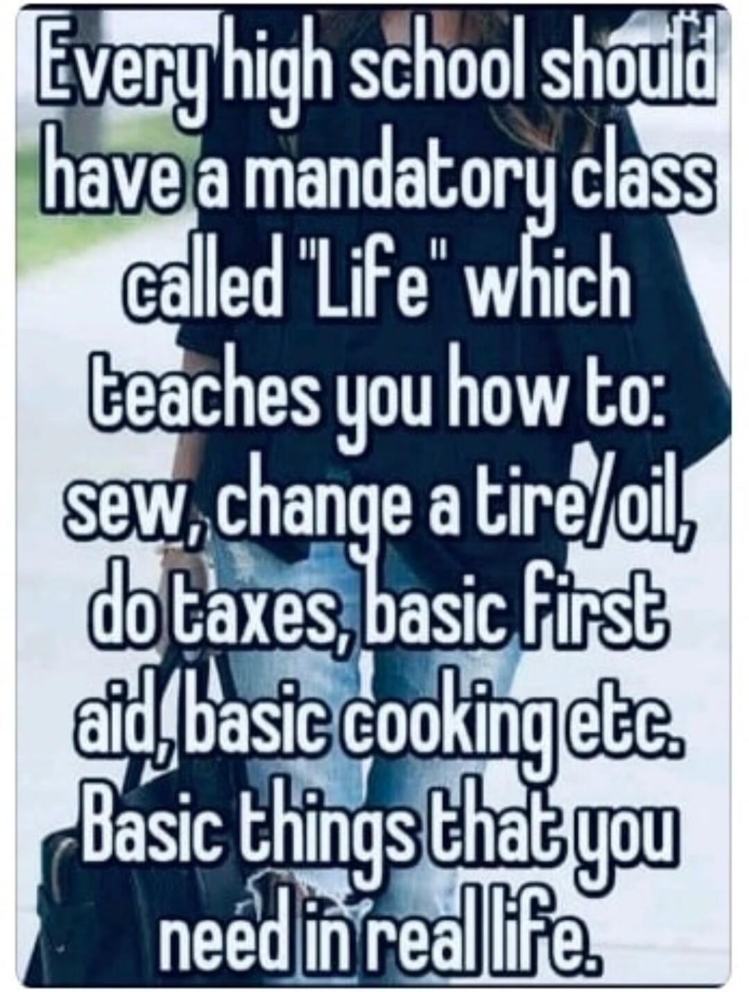 Every high school should have a mandatory class called 