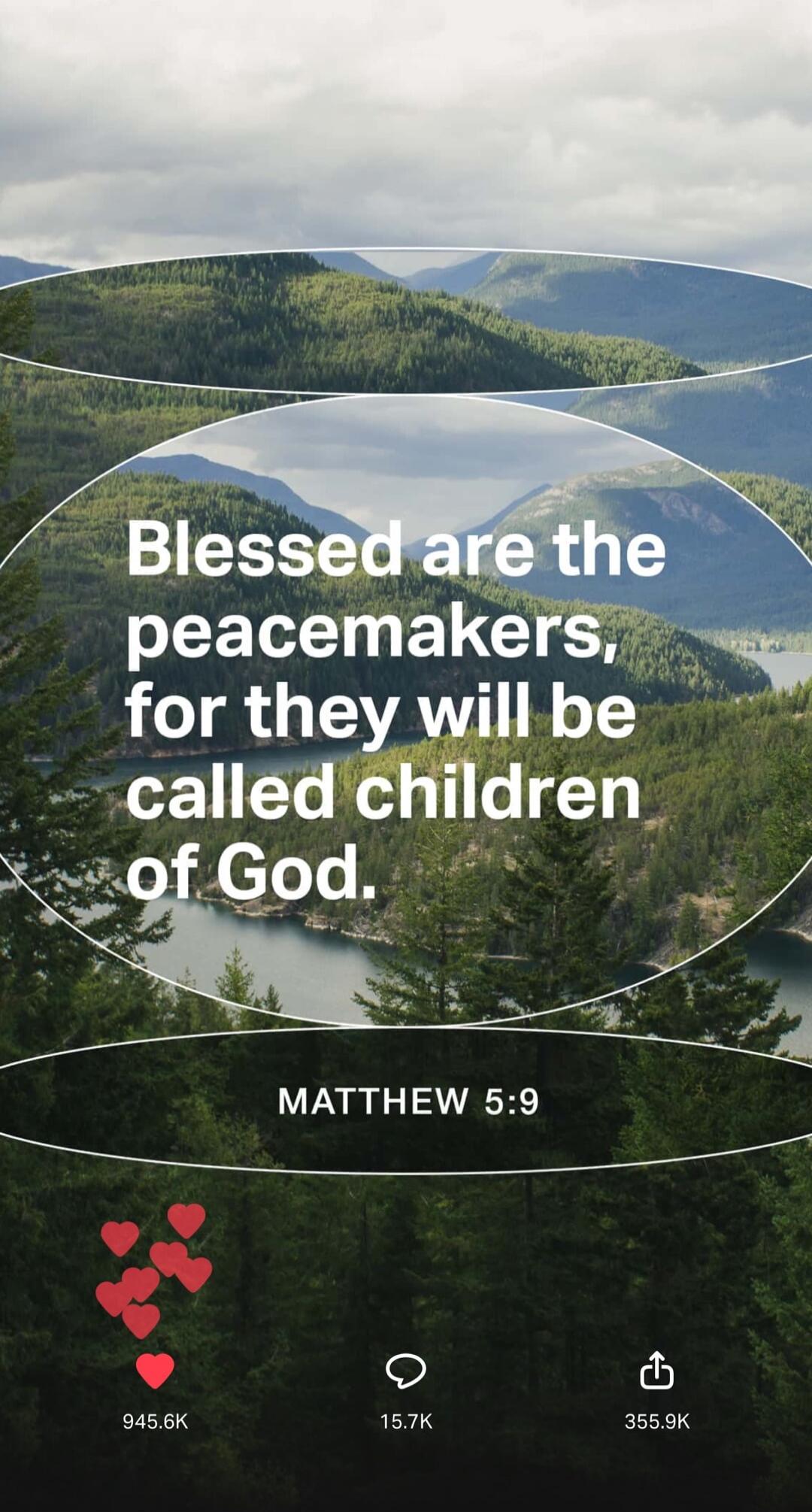 Blessed are the peacemakers, for they will be called children of God. MATTHEW 5:9