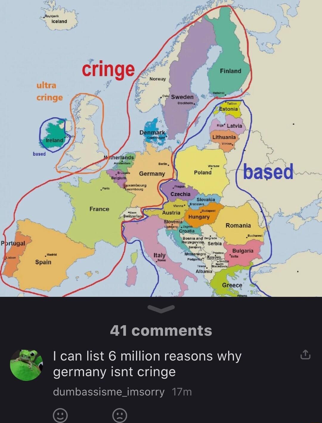 e 41 comments 2 I can list 6 million reasons why germany isnt cringe dum