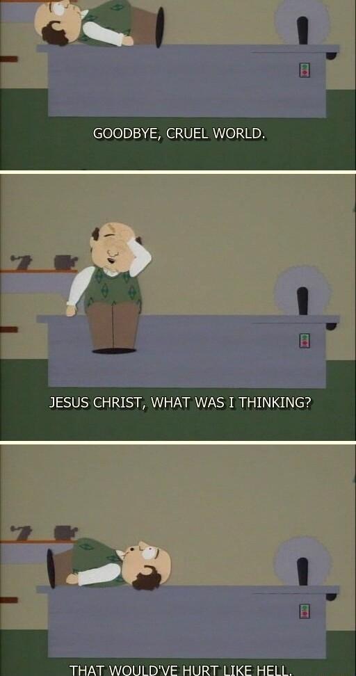 GOODBYE CRUEL WORLD JESUS CHRIST WHAT WAS I THINKING