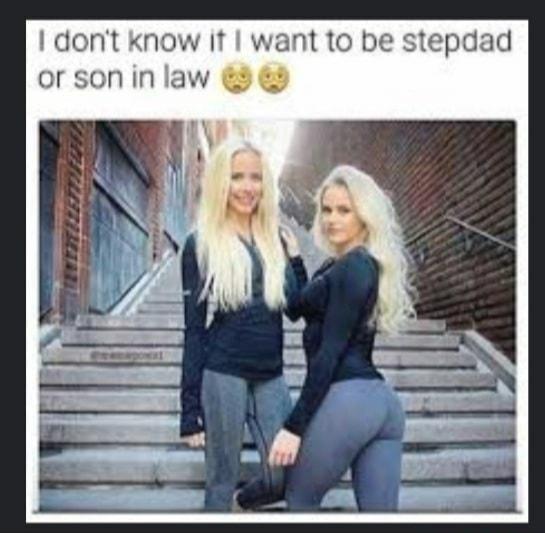 I dont know it want to b pdad or son in law