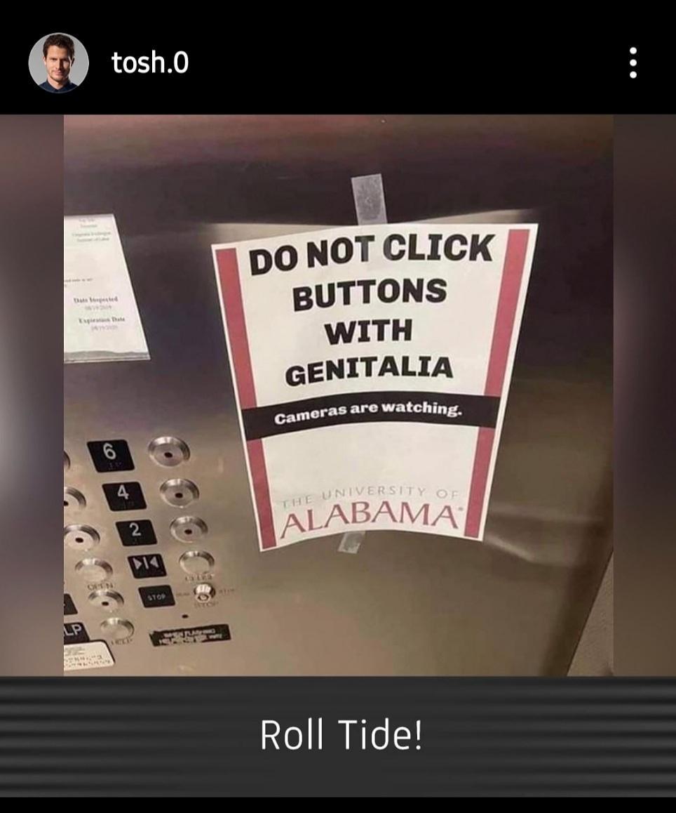 pO NOT CLICK BUTTONS WITH GENITALIA cameras are watching Roll Tide