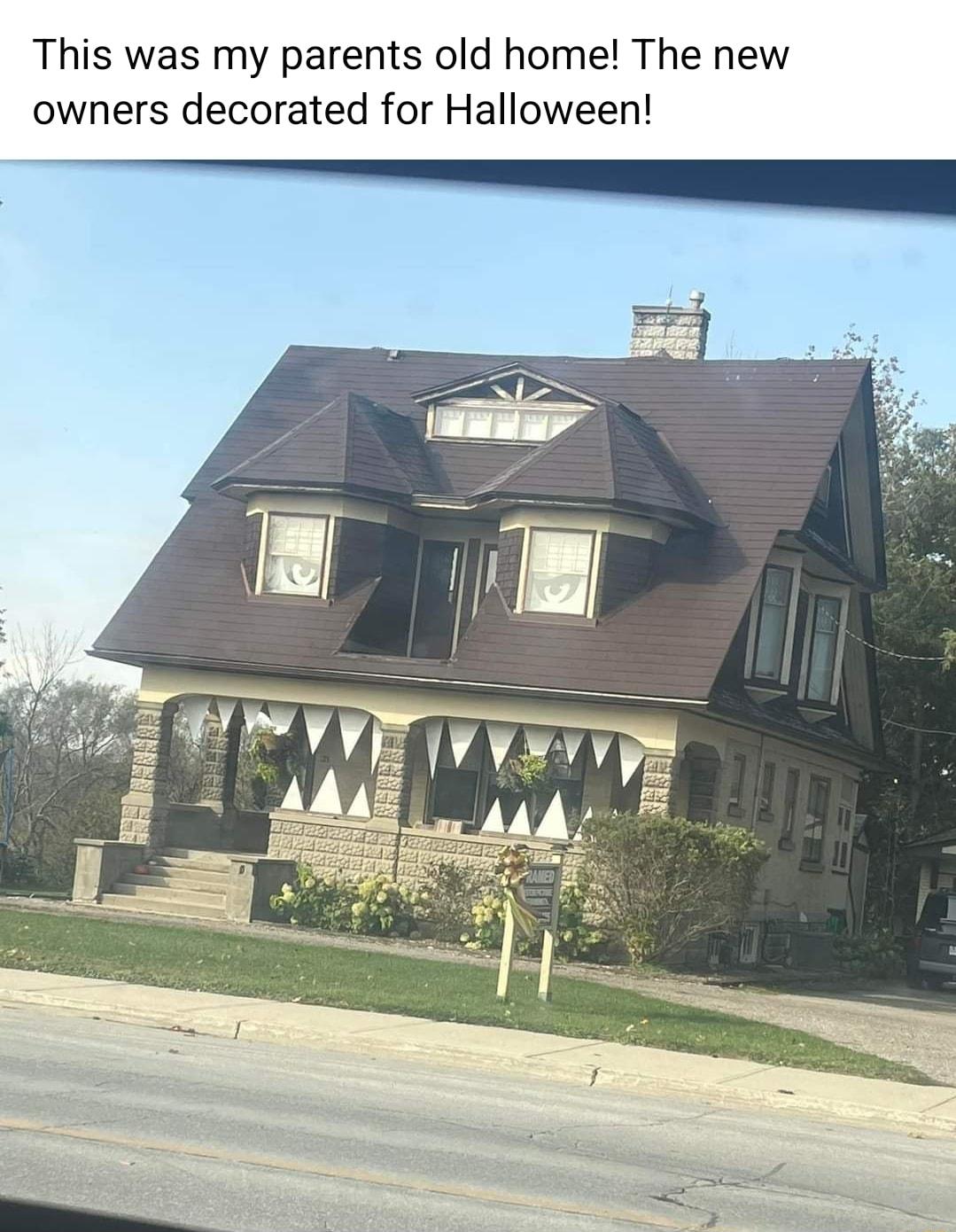 This was my parents old home The new owners decorated for Halloween