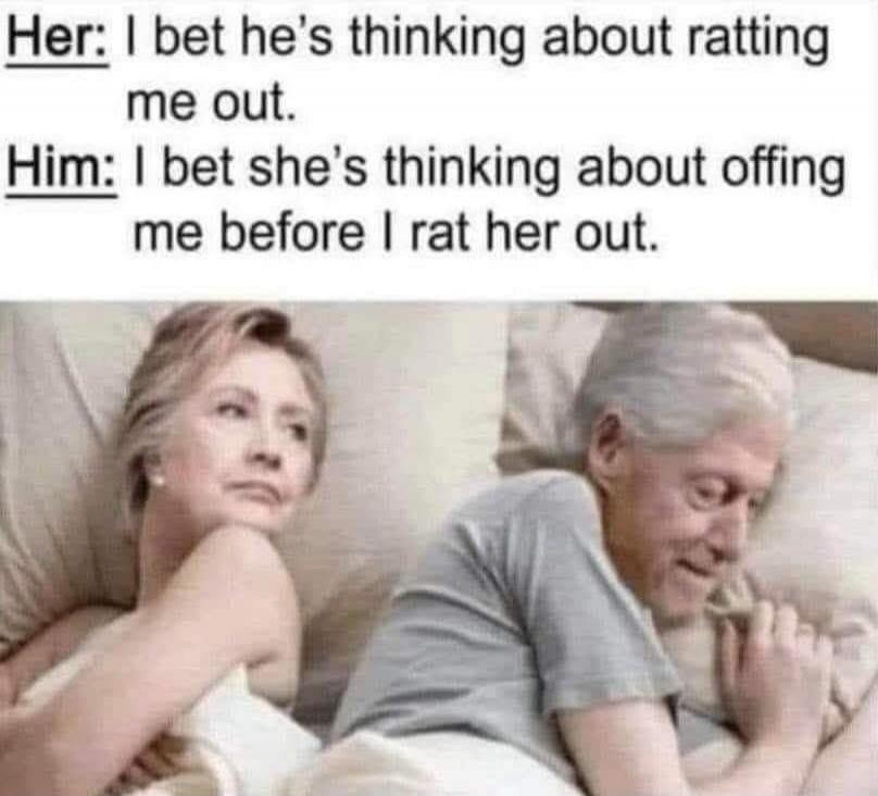 Her: I bet he's thinking about ratting me out. Him: I bet she's thinking about offing me before I rat her out.