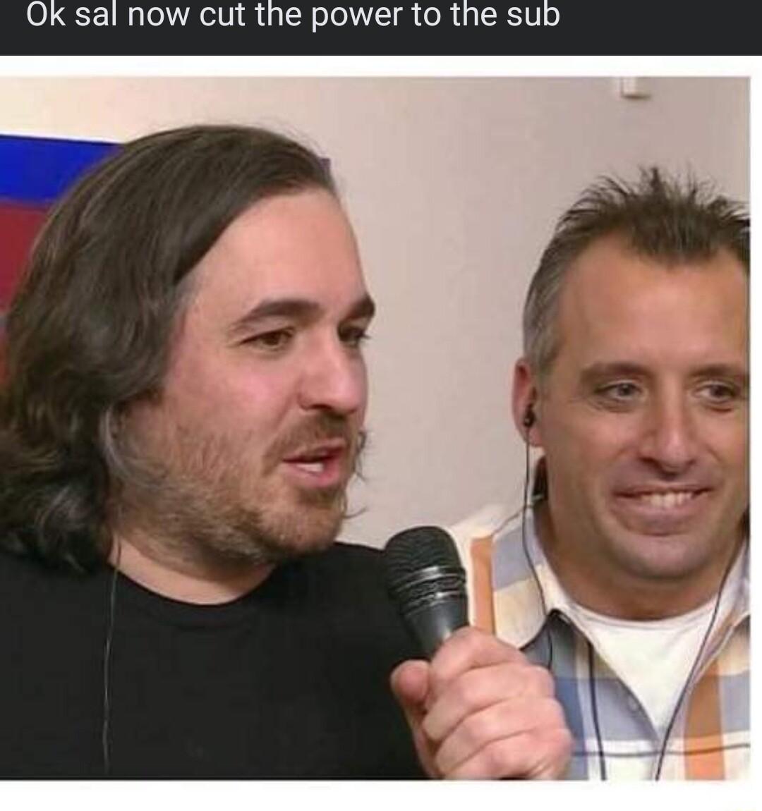 Ok sal now cut the power to the sub