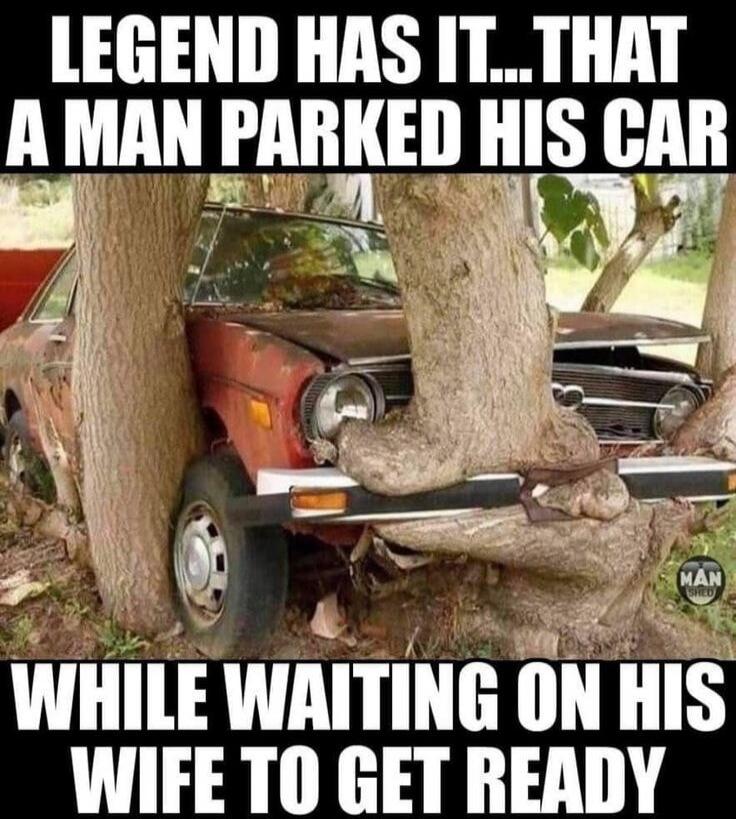 LEGEND HAS IT...THAT A MAN PARKED HIS CAR WHILE WAITING ON HIS WIFE TO GET READY