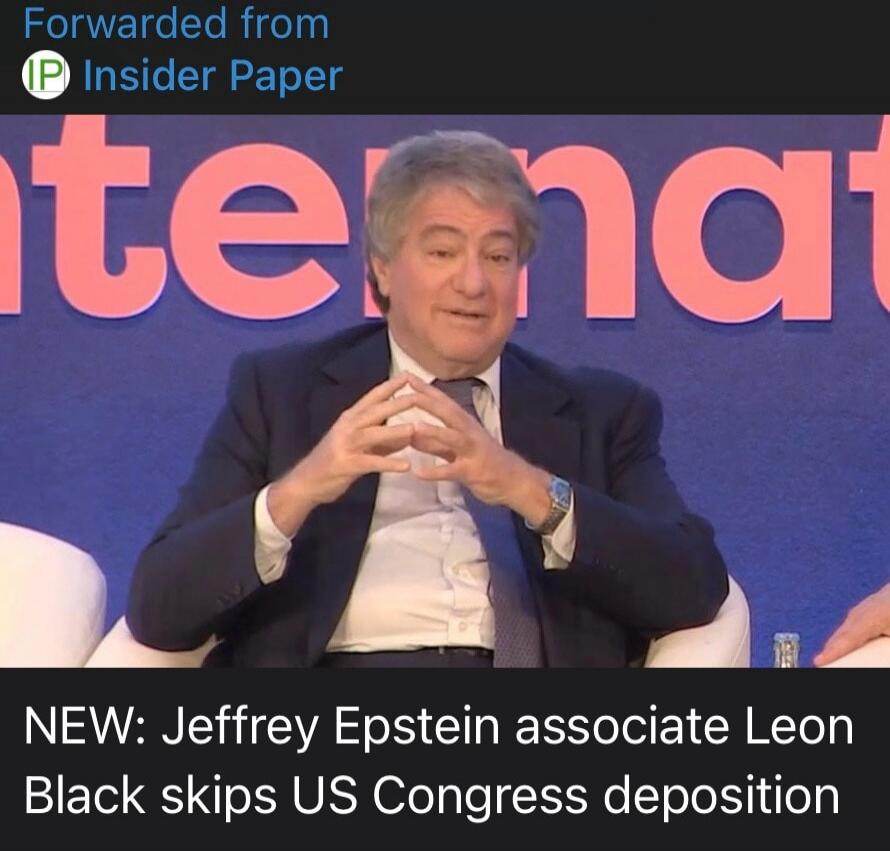 Forwarded from IP Insider Paper NEW: Jeffrey Epstein associate Leon Black skips US Congress deposition