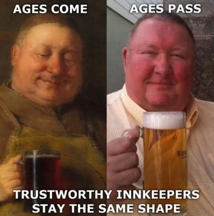 AGES COME TRUSTWORTHY INNKEEPERS STAY THE SAME SHAPE