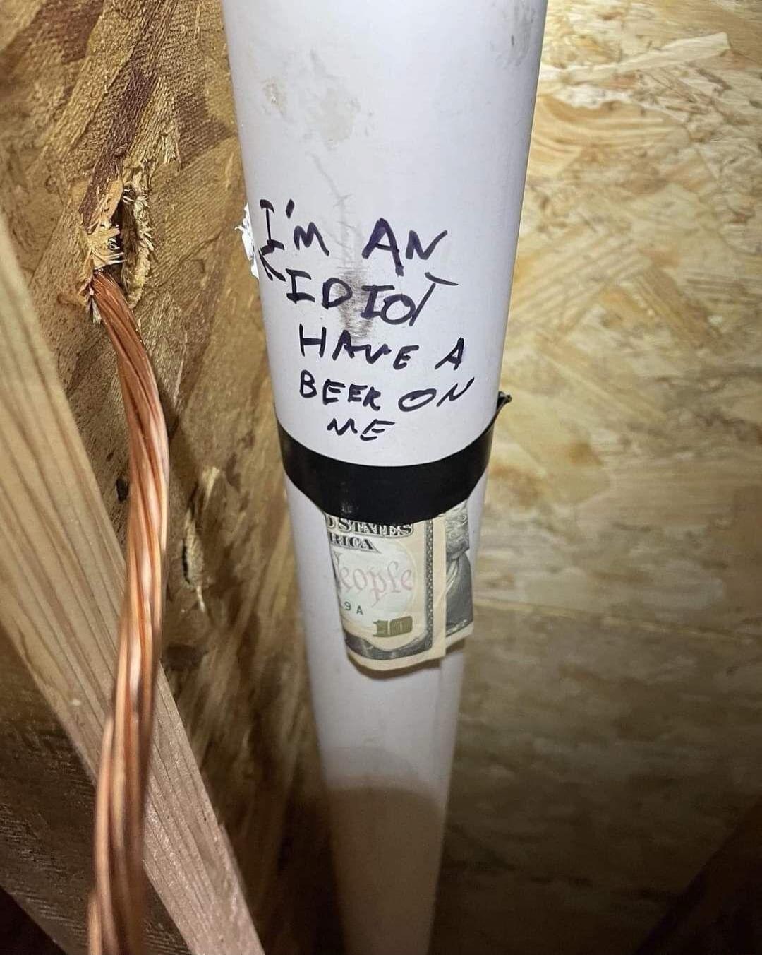 I'M AN IDIOT HAVE A BEER ON ME