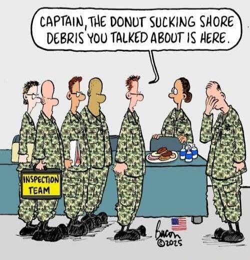 CAPTAIN, THE DONUT SUCKING SHORE DEBRIS YOU TALKED ABOUT IS HERE. INSPECTION TEAM