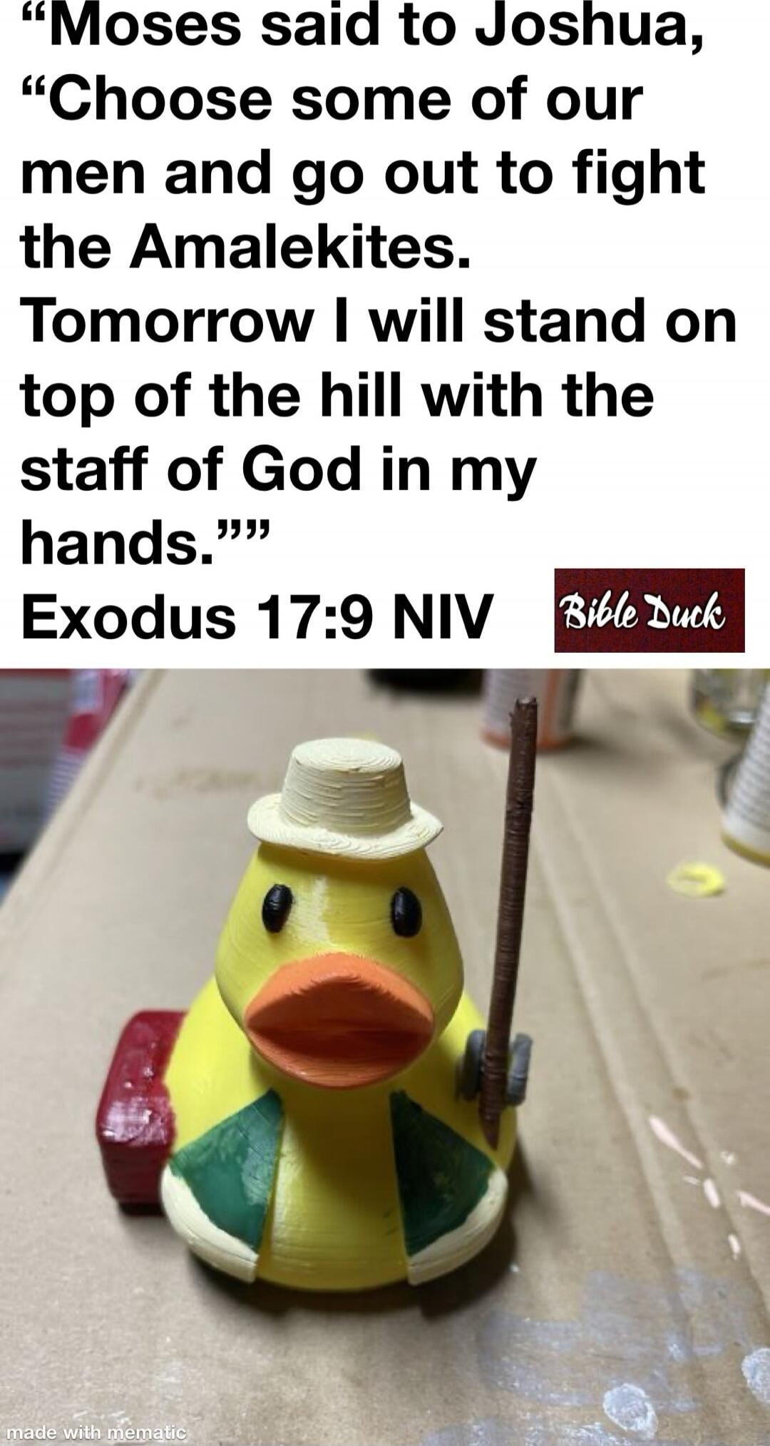 Moses said to Joshua, 'Choose some of our men and go out to fight the Amalekites. Tomorrow I will stand on top of the hill with the staff of God in my hands.' Exodus 17:9 NIV