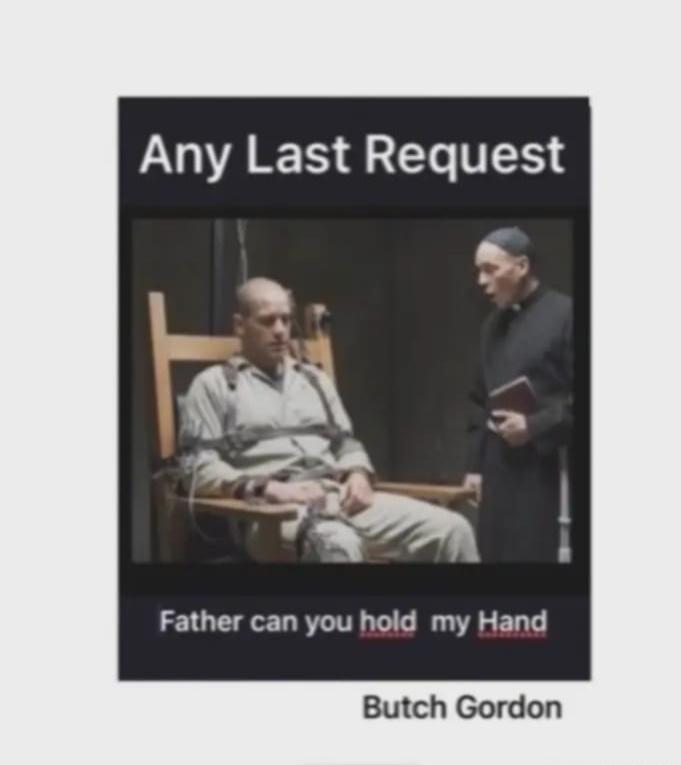Any Last Request Father can you hold my Hand