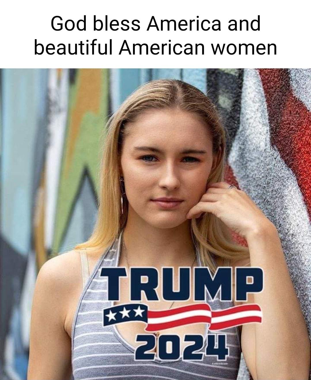 God bless America and beautiful American women