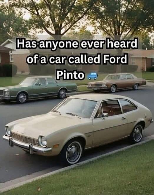 Has anyone ever heard of a car called Ford Pinto 🚘