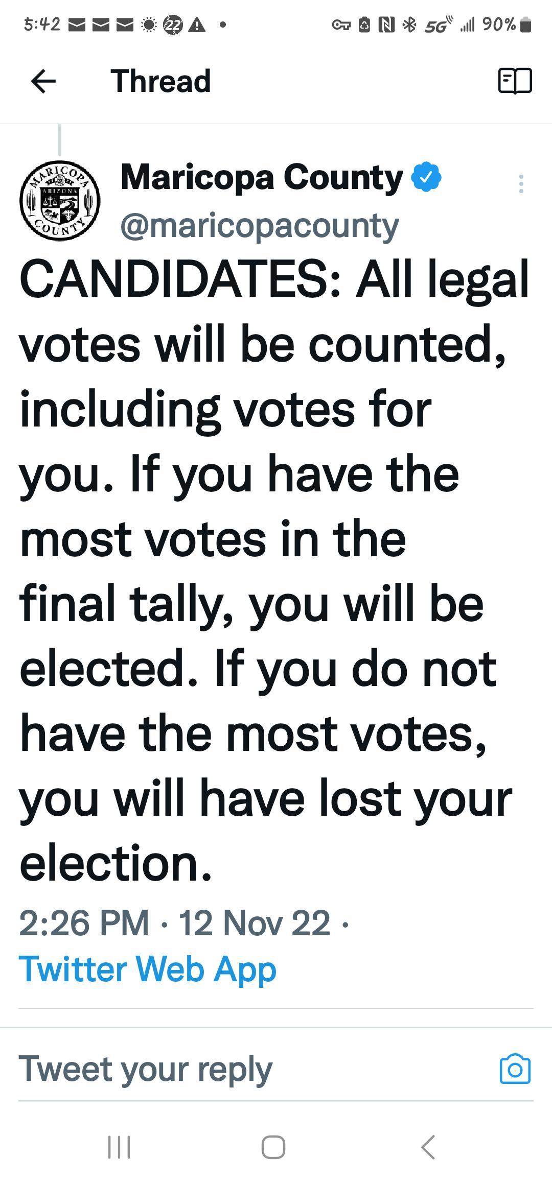 sESSEGA o2 R 56 il 9208 Thread a0 Maricopa County maricopacounty CANDIDATES All legal votes will be counted including votes for you If you have the most votes in the final tally you will be elected If you do not have the most votes you will have lost your election 226 PM 12 Nov 22 Twitter Web App Tweet your reply