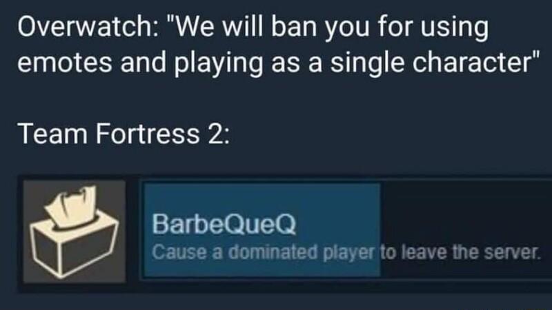 Overwatch We will ban you for using emotes and playing as a single character Team Fortress 2 2l e lTTed Cause a dominated player to leave the server