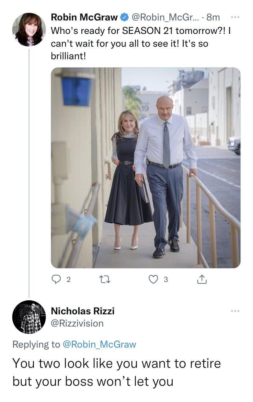 Robin McGraw Robin_McGr 8m Whos ready for SEASON 21 tomorrow cant wait for you all to see it Its so brilliant Q2 a Qs Nicholas Rizzi Rizzivision Replying to Robin_McGraw You two look like you want to retire but your boss wont let you