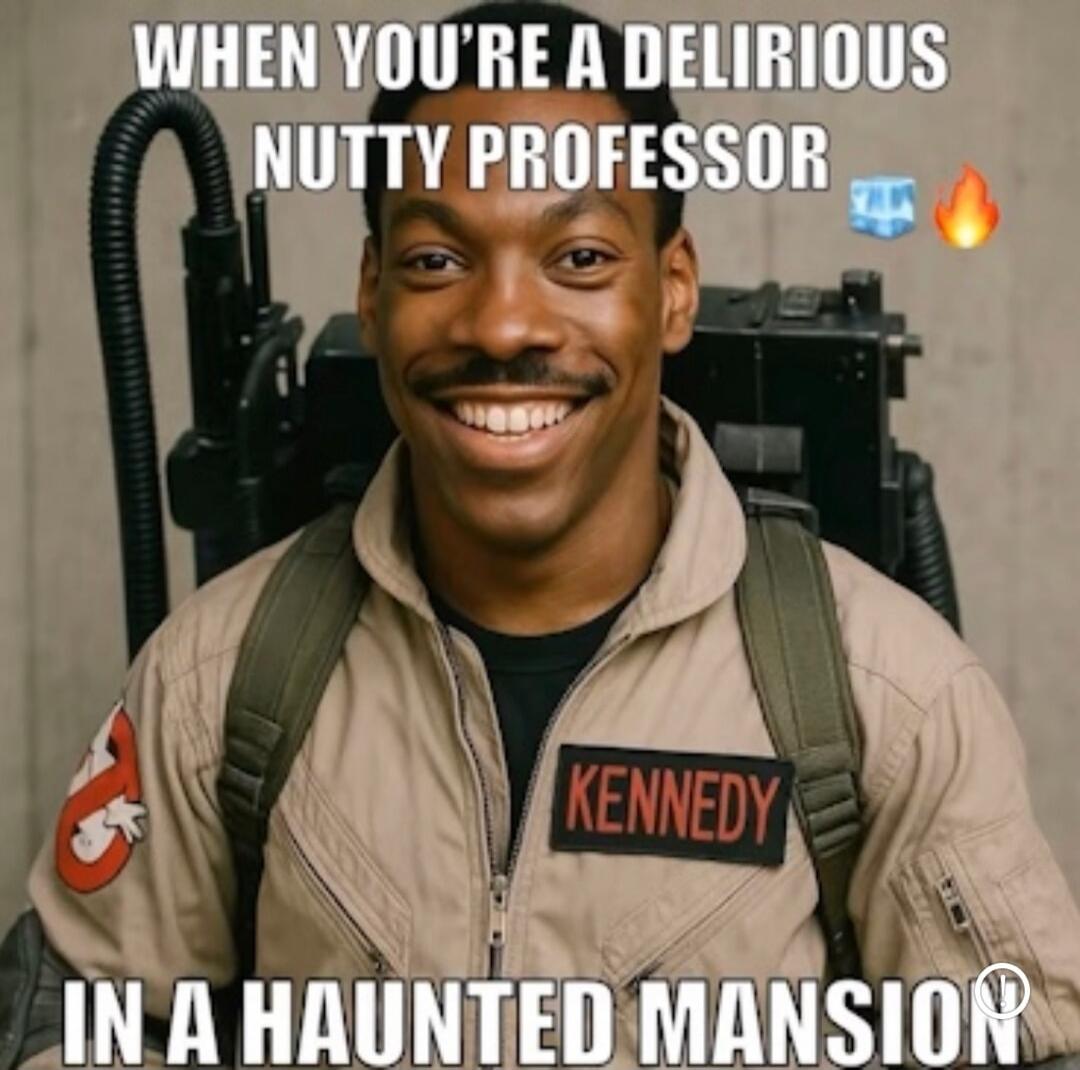 WHEN YOU'RE A DELIRIOUS NUTTY PROFESSOR IN A HAUNTED MANSION