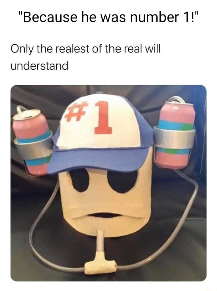 Because he was number 1 Only the realest of the real will understand