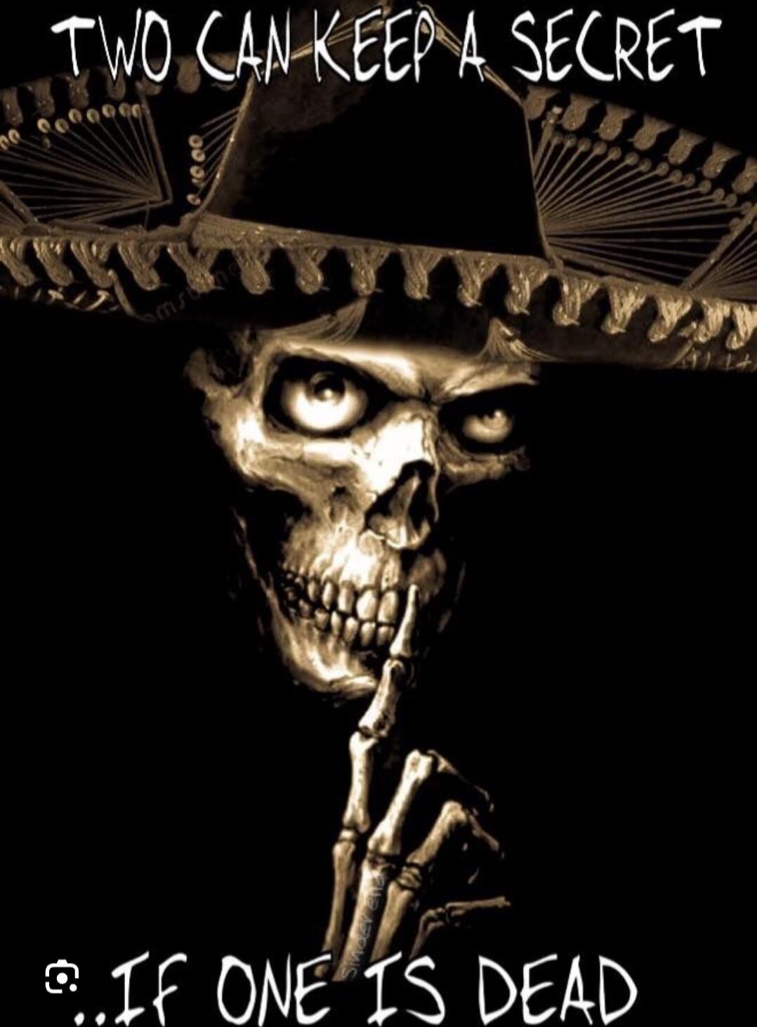 Two can keep a secret. If one is dead.