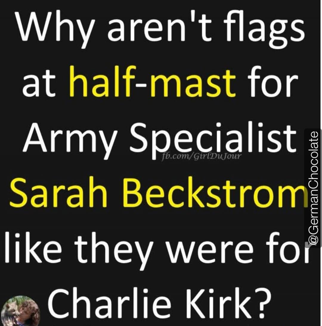 Why aren't flags at half-mast for Army Specialist Sarah Beckstrom like they were for Charlie Kirk?
