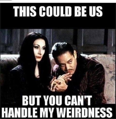 THIS COULD BE US BUT YOU CANT HANDLE MY WEIRDNESS