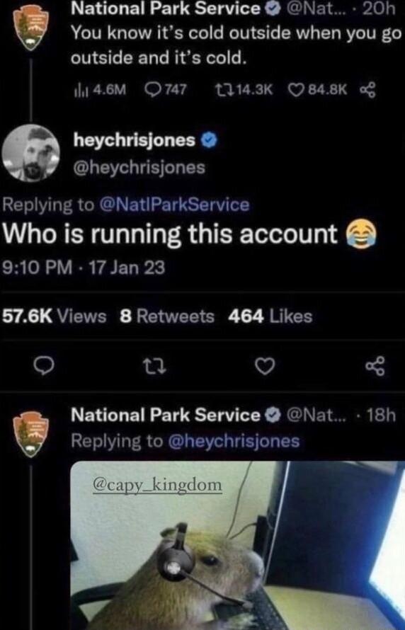 National Park Service Nhat 20h You know its cold outside when you go outside and its cold asm O747 143K QBasK of heychrisjones G CLES LB ES Replying to NatlParkService Who is running this account 910 PM 17 Jan 23 L7 A QUETERE EVEEER 7 JRITER u V National Park Service Nat 18h Q Replying to heychrisjones