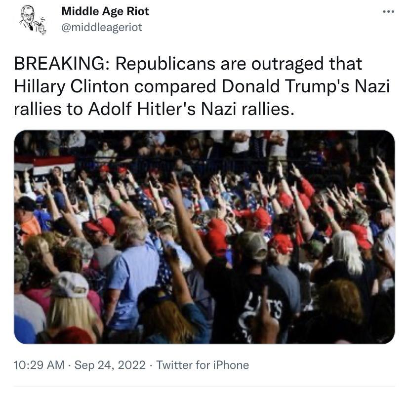 3 Middle Age Riot N middieagerios BREAKING Republicans are outraged that Hillary Clinton compared Donald Trumps Nazi rallies to Adolf Hitlers Nazi rallies