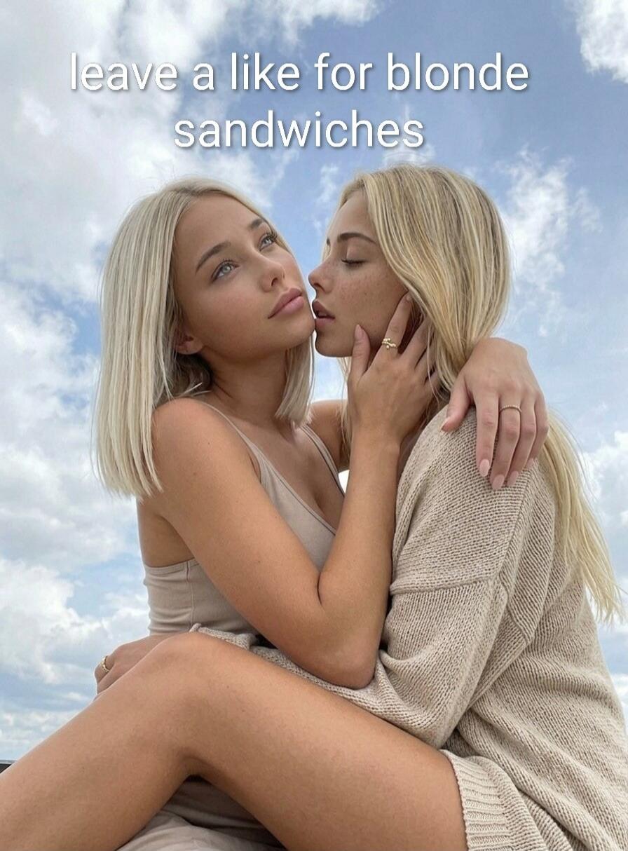 leave a like for blonde sandwiches
