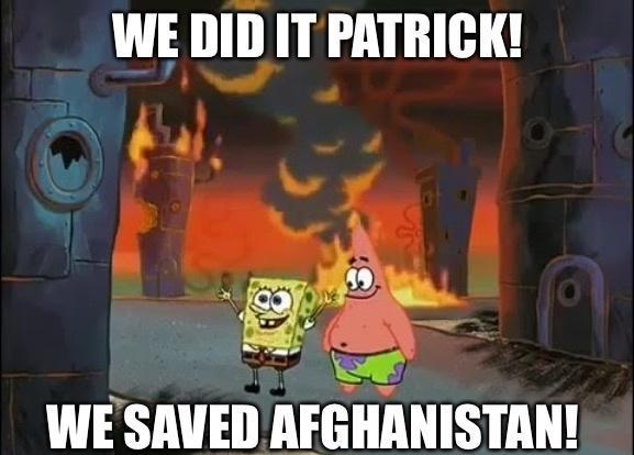 WE DID IT PATRICK 5 pASY 8 WE SAVED AFGHANISTAN