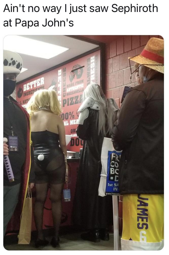 Aint no way just saw Sephiroth at Papa Johns