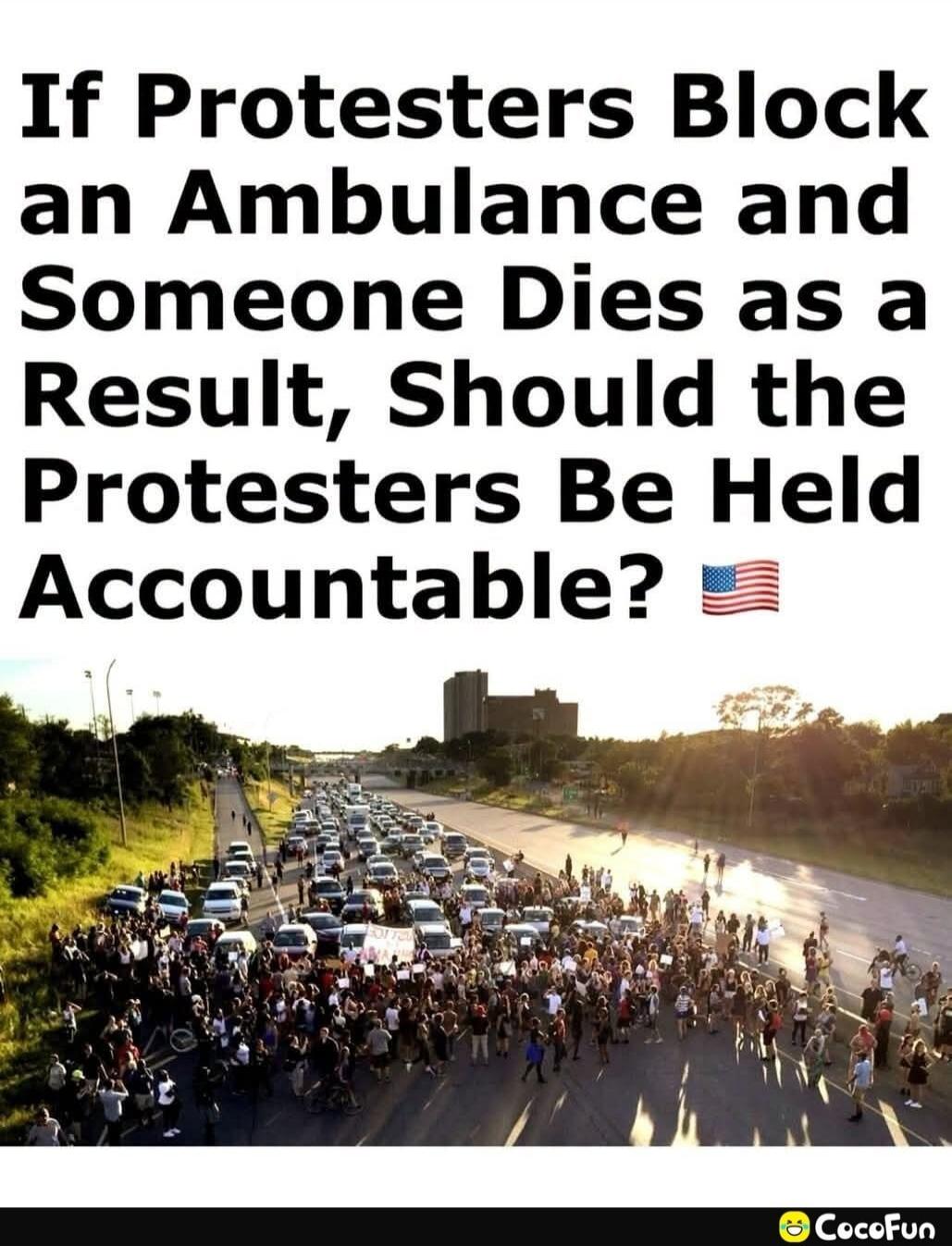 If Protesters Block an Ambulance and Someone Dies as a Result, Should the Protesters Be Held Accountable?