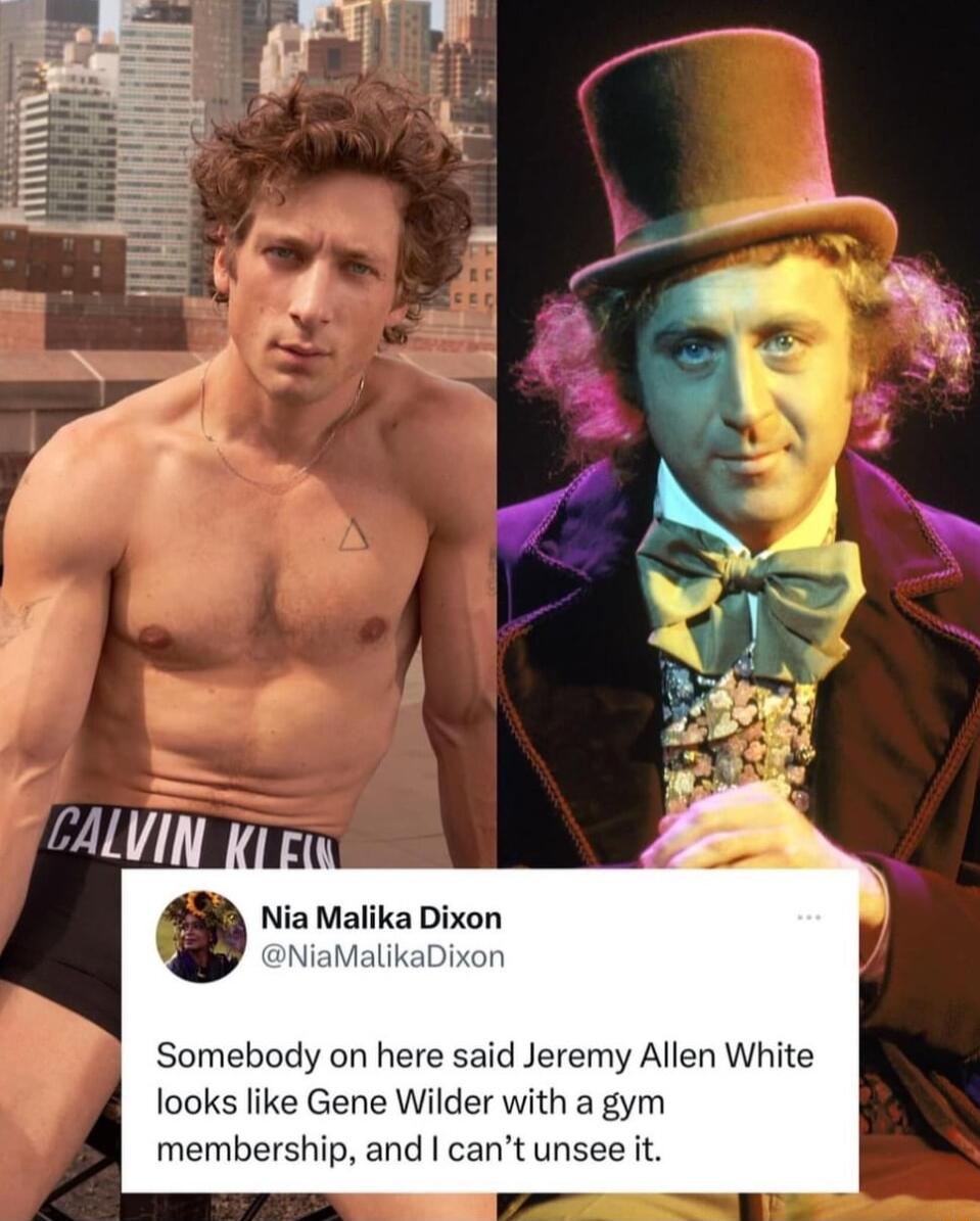 Somebody on here said Jeremy Allen White looks like Gene Wilder with a gym membership and cant unsee it